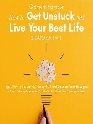 cover image of How to Get Unstuck and Live Your Best Life | 2 books in 1